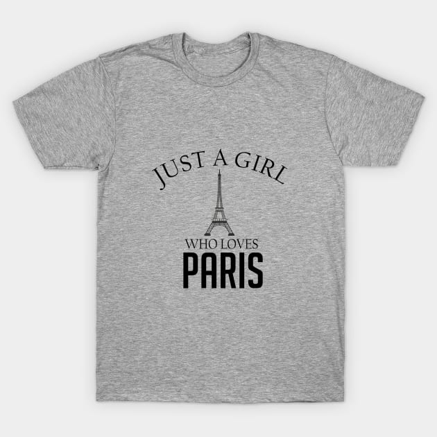 Just a girl who loves Paris T-Shirt by cypryanus